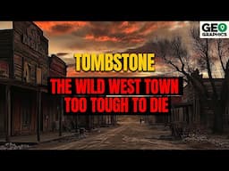 Tombstone: The Wild West Town Too Tough to Die