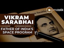 Vikram Sarabhai | Father Of Indian Space Program | AtomsTalk