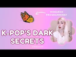 The Dark Side Of K-pop: Is Monarch Mind Control Real?