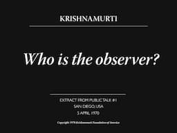 Who is the observer? | J. Krishnamurti