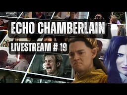 Echo Chamberlain Livestream #19