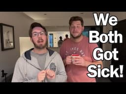 WE BOTH GOT SICK!