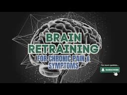 Brain Retraining Strategy for Chronic Pain or Symptoms: Don't L.C.T.T, Shift