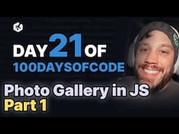 Day 21: Photo Gallery App in Vanilla JS - Part 1