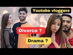 Youtube vloggers -Divorce or Views 🤑ka chakkar ? That glam couple , paras thakral vlogs Real truth