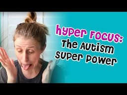 Autism + Hyper Focus: The good (and the bad) of this Autistic "Super Power"