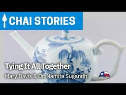 Chai Stories | Tying It All Together - Dr. Namita Sugandhi & Mary Davis