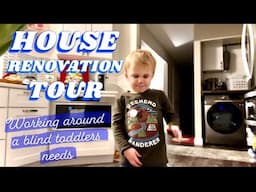 BLIND TODDLER and HOUSE RENOVATIONS.