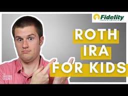 Opening A ROTH IRA for Kids at Fidelity Investments