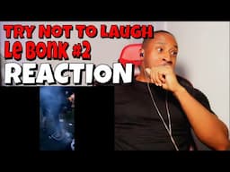 DaVinci REACTS | Try Not to Laugh - Le B0nK Edition - #2 REACTION