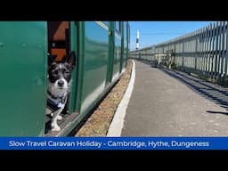 Slow travel caravan holiday - Cambridge, Hythe, and Dungeness