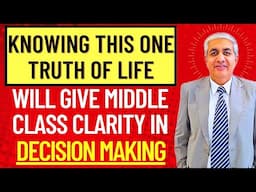 Knowing This One Truth Of Life Will Give Middle Class Full Clarity