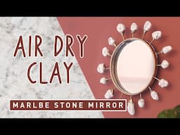 DIY Marble Stone Mirror Frame - easy Air Dry Clay Project