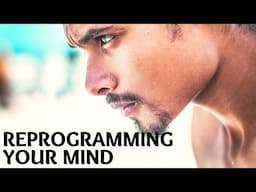 TONY ROBBINS: Reprogramming Your Mind [Part 1]