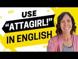 2306 - Should You Use "Attagirl" in English?