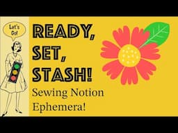 #ReadySetStash - Sewing Notion Ephemera!