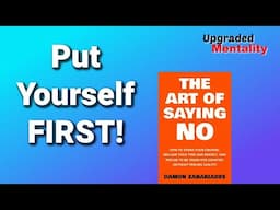 Putting Yourself First:  The Art Of Saying No By Damon Zahariades Book Summary