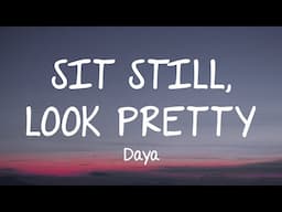 Daya - Sit Still, Look Pretty (Lyrics)