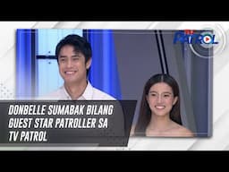 DonBelle sumabak bilang guest Star Patroller sa TV Patrol | TV Patrol