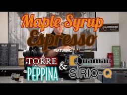 Maple Syrup Espresso featuring Quamar Sirio-Q Grinder and Torre Peppina Espresso Machine