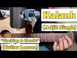 Kalank - Arijit Singh | Guitar Lesson | Plucking & Chords | With Intro |