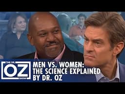 The Battle of the Sexes: Dr. Oz Reveals the Science Behind Men vs. Women | Oz Health