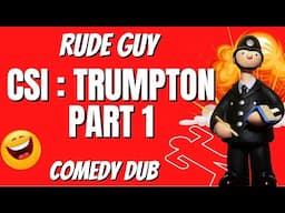 “CSI Trumpton Part 1" - by Rude Guy Comedy adult dub 2023 Funny Adult Humour