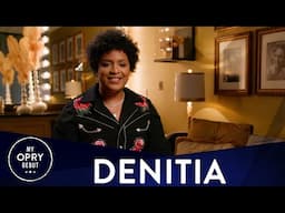 Denitia | My Opry Debut