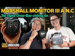 MARSHALL MONITOR III A.N.C: TAI NGHE OVER-EAR CHỐNG ỒN CAO CẤP NHẤT CỦA MARSHALL, CÓ TÚI ĐỰNG XỊN SÒ