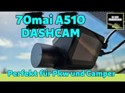 70mai Dash Cam A510 - Perfekt für Pkw und Camper