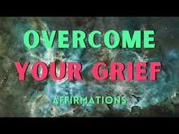 OVERCOME YOUR GRIEF AFFIRMATIONS #lawofassumption #whileyousleep #selfhypnosis #affirmations