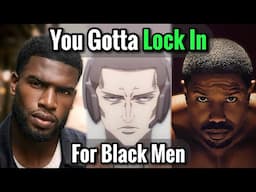 How to Lock TF in for Black Men