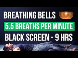 Breathing Bells for Sleep & Calm | 9 Hours | 5.5 Breaths Per Minute | Black Screen