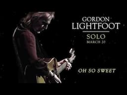 Gordon Lightfoot - Oh So Sweet - Official Audio