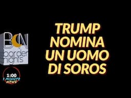 TRUMP NOMINA UN UOMO DI SOROS - 1 Minute News