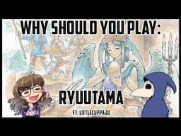 Why Should You Play Ryuutama? [ft. LittleCuppaJo]