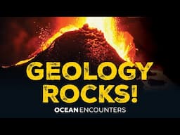 Ocean Encounters: Geology Rocks!