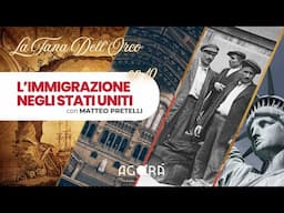 L'immigrazione negli Stati Uniti | La Tana dell'Orco EP10 con Matteo Pretelli