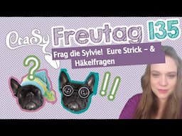 Der  Freutag 135 - Frag die Sylvie -  Eure Strick und Häkelfragen