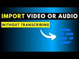 How to Import Video or Audio WITHOUT Automatically Transcribing in Descript