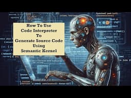 12. How To Use Code Interpreter With Semantic Kernel