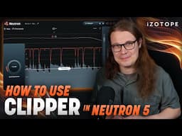 Clipping in mixing: how to use Clipper in Neutron 5 | iZotope