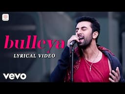 Bulleya Lyric Video - ADHM | Ranbir, Aishwarya Rai | Amit Mishra, Shilpa Rao | Pritam