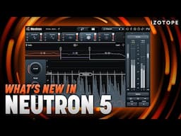 What’s new in Neutron 5, intelligent mixing suite | iZotope