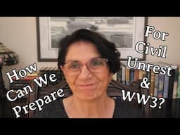 How Can We Prepare for Civil Unrest & the Possibility of WW3?