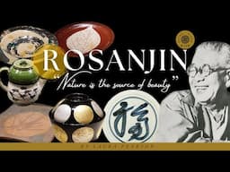 Rosanjin, Japanese Ceramic Artist, "Nature is the source of beauty"