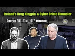 Ireland's Drug Kingpin & Cyber Crime Financier - George Mitchell [Mini Documentary]