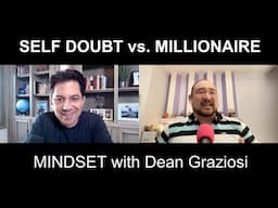 Millionaire Mindset vs. Self Doubt with Dean Graziosi and Johnny FD