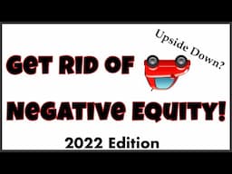 Best Way To Get Rid Of Negative Equity In Car | FAST!!! (2022)