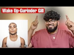 WAKE UP- GURINDER GILL REACTION